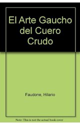 Papel ARTE GAUCHO DEL CUERO CRUDO (6 EDICION) (RUSTICO)