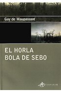 Papel HORLA - BOLA DE SEBO (COLECCION EDICIONES CLASICAS) (RUSTICA)