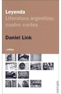 Papel LEYENDA LITERATURA ARGENTINA CUATRO CORTES (SERIE CRITICA) (BOLSILLO) (RUSTICA)