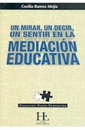 Papel UN MIRAR UN DECIR UN SENTIR EN LA MEDIACION EDUCATIVA (COLECCION VISION COMPARTIDA)