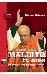 Papel MALDITO TU ERES EL CASO VON WERNICH IGLESIA Y REPRESION ILEGAL (COLECCION HISTORIA URGENTE 1)