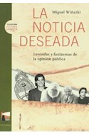 Papel NOTICIA DESEADA LEYENDAS Y FANTASMAS DE LA OPINION PUBLICA (COLECCION HISTORIA URGENTE)