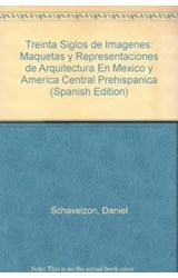 Papel TREINTA SIGLOS DE IMAGENES MAQUETAS Y REPRESENTACIONES DE ARQUITECTURA EN MEXICO Y...