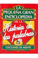 Papel PEQUEÑA GRAN ENCICLOPEDIA DE LA HISTORIA DE LAS PALABRA