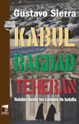 Papel KABUL BAGDAD TEHERAN RELATOS DESDE LOS CAMPOS DE BATALLA (COLECCION HISTORIA URGENTE 8)
