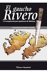 Papel GAUCHO RIVERO Y LA CONSPIRACION PARA APODERARSE DE MALV  INAS