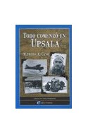 Papel TODO COMENZO EN UPSALA (COLECCION DE HISTORIA AEROESPAC  IAL)
