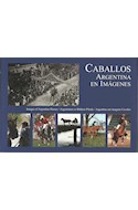 Papel ARGENTINA EN IMAGENES / CABALLOS [ESPAÑOL /INGLES /ALEMAN] (ESTUCHE 2 TOMOS)