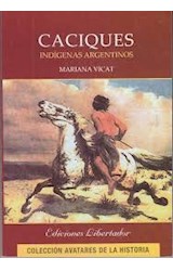 Papel CACIQUES INDIGENAS ARGENTINOS (COLECCION AVATARES DE LA  HISTORIA)