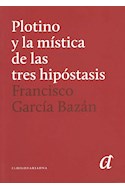 Papel PLOTINO Y LA MISTICA DE LAS TRES HIPOSTASIS (COLECCION SOPHIA)