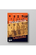 Papel PATAGONIA CANIBAL (COLECCION FANTASMAS DE LA PATAGONIA) (RUSTICA)