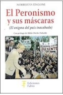 Papel PERONISMO Y SUS MASCARAS EL ENIGMA DEL PAIS INACABADO (RUSTICA)