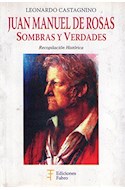 Papel JUAN MANUEL DE ROSAS SOMBRAS Y VERDADES RECOPILACIONES (RUSTICA)