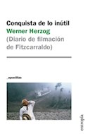 Papel CONQUISTA DE LO INUTIL DIARIO DE FILMACION DE FITZCARRALDO (COLECCION APOSTILLAS)