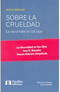 Papel SOBRE LA CRUELDAD LA OSCURIDAD EN LOS OJOS (COLECCION E  NSAYO PSICOANALITICO)