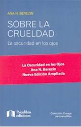 Papel SOBRE LA CRUELDAD LA OSCURIDAD EN LOS OJOS (COLECCION E  NSAYO PSICOANALITICO)