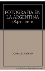 Papel FOTOGRAFIA EN LA ARGENTINA 1840 2010 (RUSTICO)