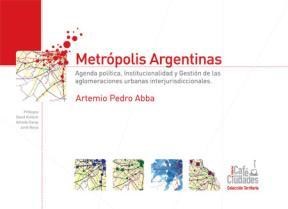 Papel METROPOLIS ARGENTINAS AGENDA POLITICA INSTITUCIONALIDAD Y GESTION DE LAS AGLOMERACIONES UR