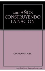 Papel 200 AÑOS CONSTRUYENDO LA NACION (COLECCION BICENTENARIO  )