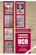 Papel PROPAGANDA POLITICA DE LA UCR CATALOGO DE IMAGINES (1890-1991)