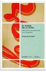 Papel PODER DE LA LETRA LITERATURA Y DOMESTICACION EN LA ARGE  NTINA (COLECCION BORIS SPIVACOW)