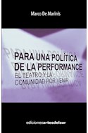 Papel PARA UNA POLITICA DE LA PERFORMANCE EL TEATRO Y LA COMUNIDAD POR VENIR (BOLSILLO)