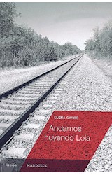 Papel ANDAMOS HUYENDO LOLA (COLECCION FICCION)