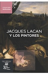 Papel JACQUES LACAN Y LOS PINTORES (COLECCION INTERLOCUCIONES) (RUSTICA)