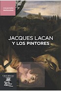 Papel JACQUES LACAN Y LOS PINTORES (COLECCION INTERLOCUCIONES) (RUSTICA)