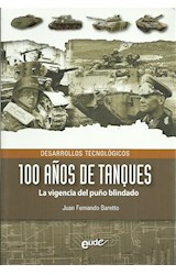Papel 100 AÑOS DE TANQUES LA VIGENCIA DEL PUÑO BLINDADO (DESARROLLOS TECNOLOGICOS) (RUSTICO)