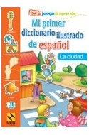 Papel MI PRIMER DICCIONARIO ILUSTRADO DE ESPAÑOL LA CIUDAD (P  EGA JUEGA Y APRENDE)