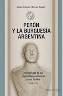 Papel PERON Y LA BURGUESIA ARGENTINA EL PROYECTO DE UN CAPITALISMO NACIONAL Y SUS LIMITES (RUSTICA)