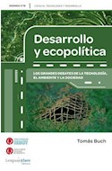 Papel DESARROLLO Y ECOPOLITICA LOS GRANDES DEBATES DE LA TECNOLOGIA EL AMBIENTE Y LA SOCIEDAD (RUSTICA)