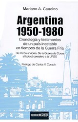 Papel ARGENTINA 1950-1980 CRONOLOGIA Y TESTIMONIOS DE UN PAIS INESTABLE EN TIEMPOS DE GUERRA FRIA(RUSTICO)