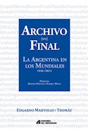 Papel ARCHIVO SIN FINAL LA ARGENTINA EN LOS MUNDIALES [1930 / 2014]