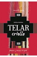 Papel TELAR CRIOLLO HISTORIA Y TECNICAS DE TEJIDO (COLECCION ARTES DE LA ARGENTINA)