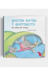 Papel GASTON RATON Y GASTONCITO SE VAN DE VIAJE (COLECCION GASTON RATON Y GASTONCITO) (CARTONE)