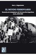 Papel MUNDO FERROVIARIO MEMORIAS DE TRABAJADORES DE FERROCARRILES ARGENTINOS JUNIN 1948-1993 (RUSTICA)