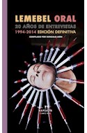 Papel LEMEBEL ORAL 20 AÑOS DE ENTREVISTAS 1994-2014 (COLECCION CAMPO REAL)