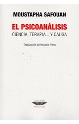 Papel PSICOANALISIS CIENCIA TERAPIA Y CAUSA (COLECCION TEORIA Y ENSAYO) (RUSTICA)