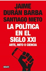 Papel POLITICA EN EL SIGLO XXI ARTE MITO O CIENCIA (DEBATE POLITICA)