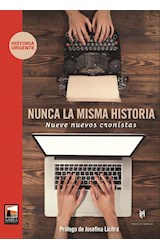 Papel NUNCA LA MISMA HISTORIA NUEVE NUEVOS CRONISTAS (COLECCION HISTORIA URGENTE)