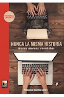Papel NUNCA LA MISMA HISTORIA NUEVE NUEVOS CRONISTAS (COLECCION HISTORIA URGENTE)