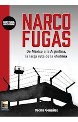 Papel NARCOFUGAS DE MEXICO A LA ARGENTINA LA LARGA RUTA DE LA EFEDRINA (COLECCION HISTORIA URGENTE)