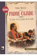 Papel PADRE CAJADE EL SANTO DE LOS PIBES DE LA CALLE (COLECCION HISTORIA URGENTE)