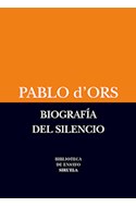 Papel BIOGRAFIA DEL SILENCIO (COLECCION BIBLIOTECA DE ENSAYO) (BOLSILLO)