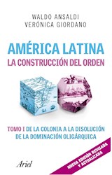 Papel AMERICA LATINA LA CONSTRUCCION DEL ORDEN (TOMO 1) [N/EDICION REVISADA Y ACTUALIZADA] (COLEC. ARIEL)