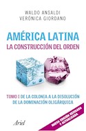 Papel AMERICA LATINA LA CONSTRUCCION DEL ORDEN (TOMO 1) [N/EDICION REVISADA Y ACTUALIZADA] (COLEC. ARIEL)
