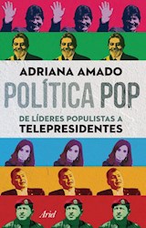 Papel POLITICA POP DE LIDERES POPULISTAS A TELEPRESIDENTES (PERIODISMO & ACTUALIDAD)