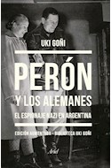 Papel PERON Y LOS ALEMANES EL ESPIONAJE NAZI EN ARGENTINA EDICION AUMENTADA (ARIEL HISTORIA)